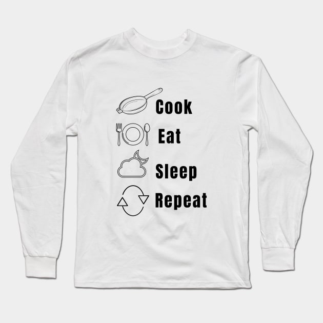 Repeat Cook Eat Sleep Job Cooking Catering Foodie Food Pasta Burger Taco Sarcastic Funny Meme Emotional Cute Gift Happy Fun Introvert Geek Hipster Silly Inspirational Motivational Birthday Present Long Sleeve T-Shirt by EpsilonEridani